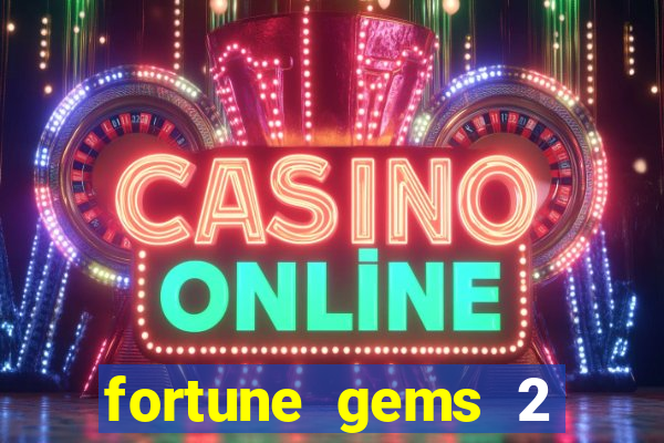 fortune gems 2 free play