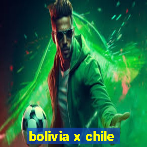 bolivia x chile