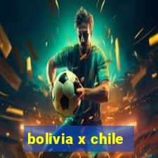 bolivia x chile