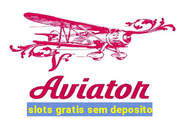 slots gratis sem deposito