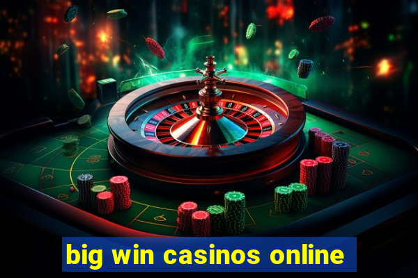 big win casinos online