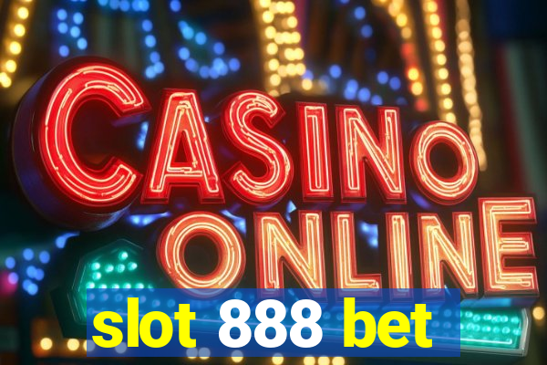 slot 888 bet