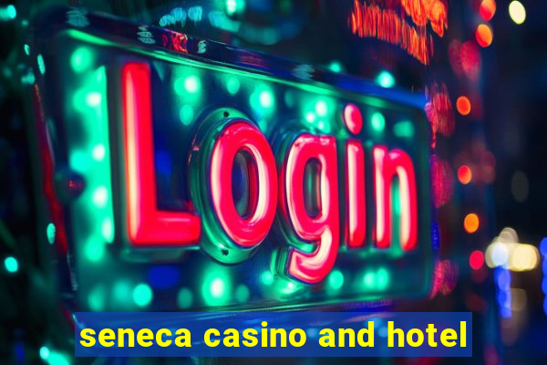 seneca casino and hotel