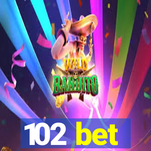 102 bet