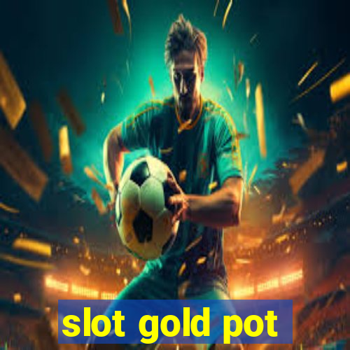 slot gold pot