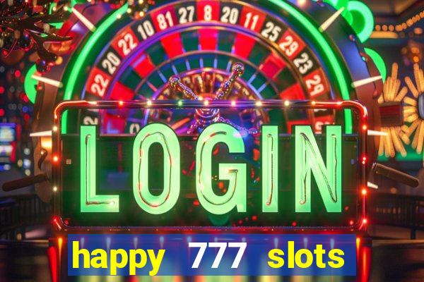 happy 777 slots paga mesmo