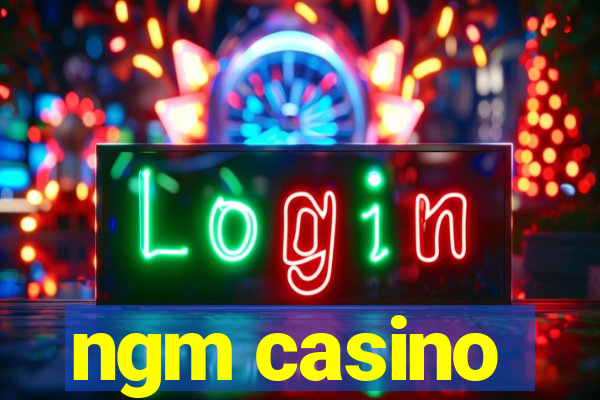 ngm casino