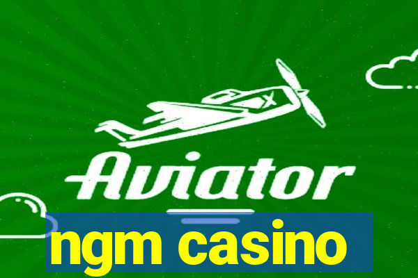 ngm casino