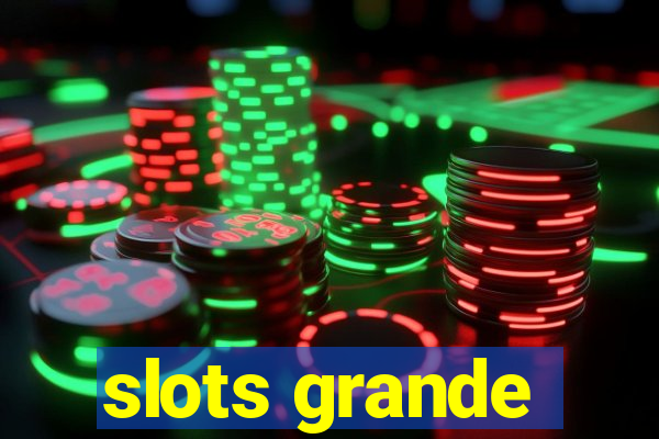 slots grande