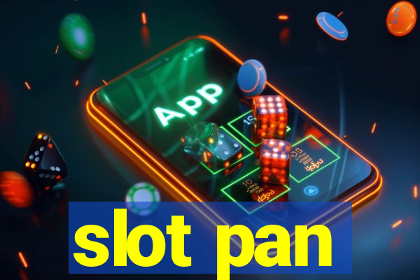 slot pan