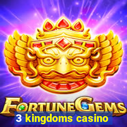 3 kingdoms casino