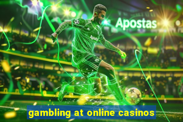 gambling at online casinos