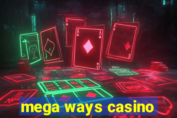 mega ways casino