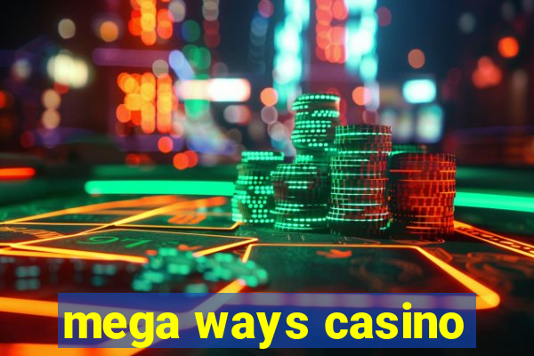 mega ways casino