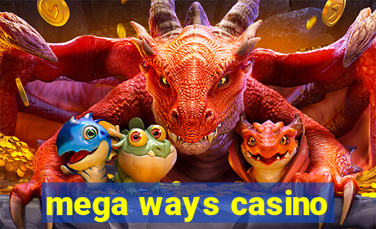 mega ways casino