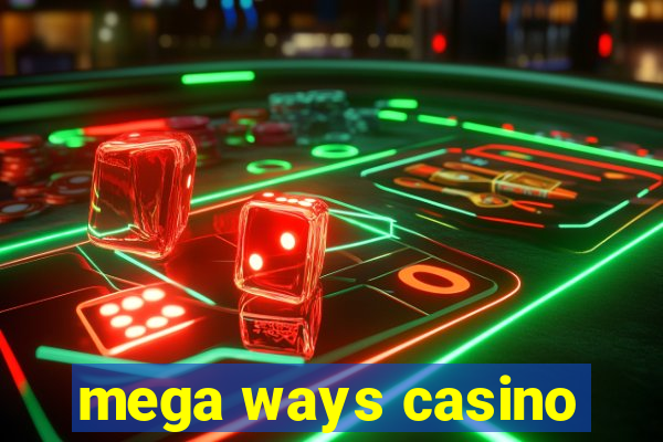 mega ways casino