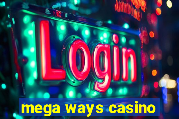 mega ways casino