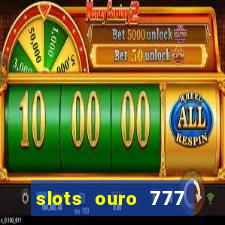 slots ouro 777 play store