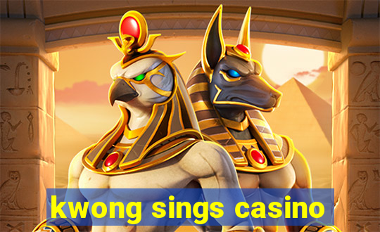 kwong sings casino