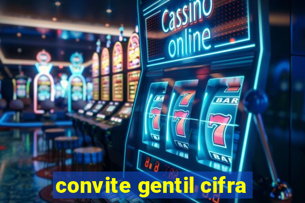 convite gentil cifra