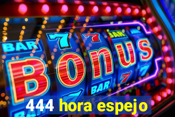 444 hora espejo