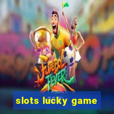 slots lucky game