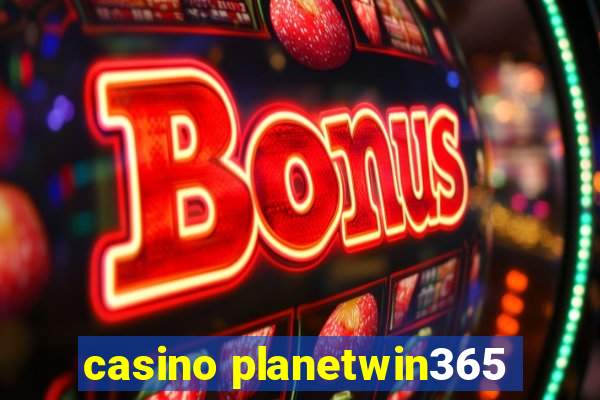 casino planetwin365