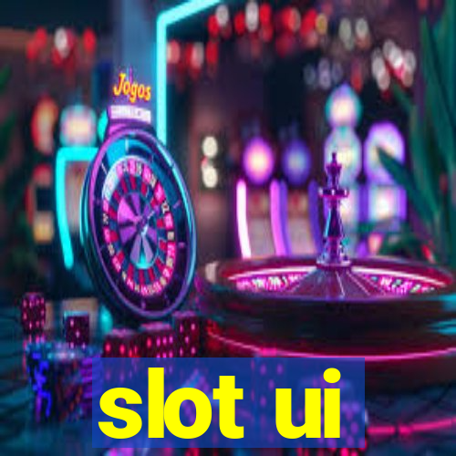 slot ui