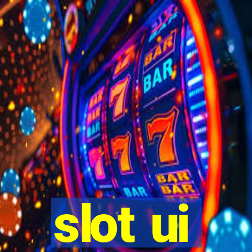 slot ui