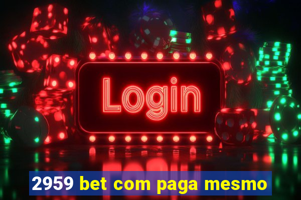 2959 bet com paga mesmo