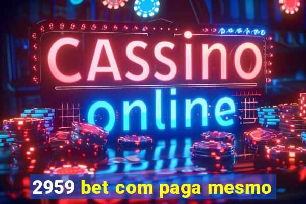 2959 bet com paga mesmo