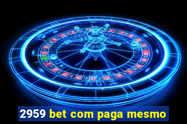 2959 bet com paga mesmo