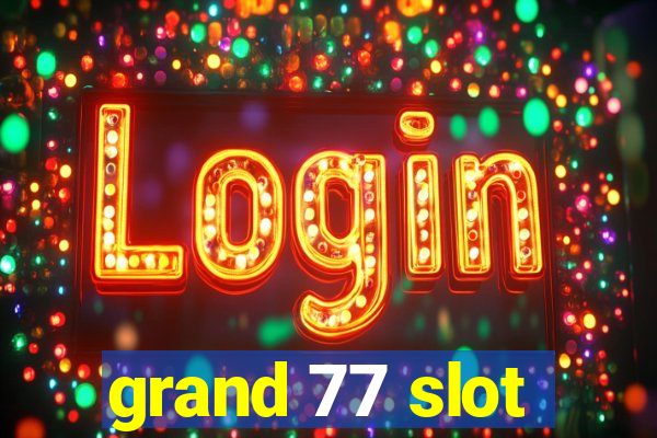 grand 77 slot