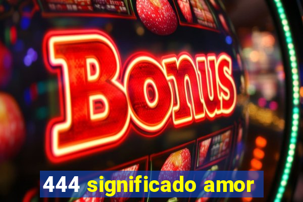 444 significado amor