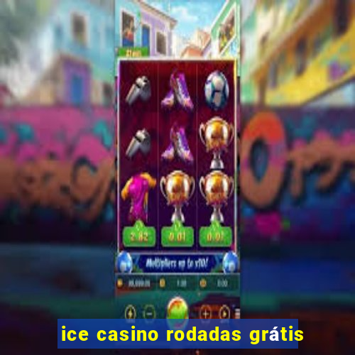 ice casino rodadas grátis