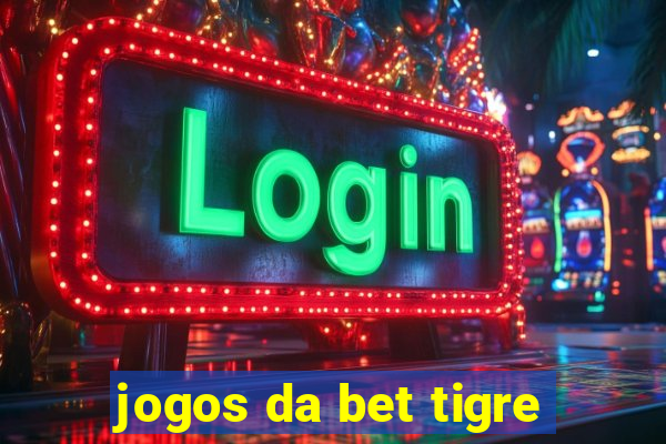 jogos da bet tigre