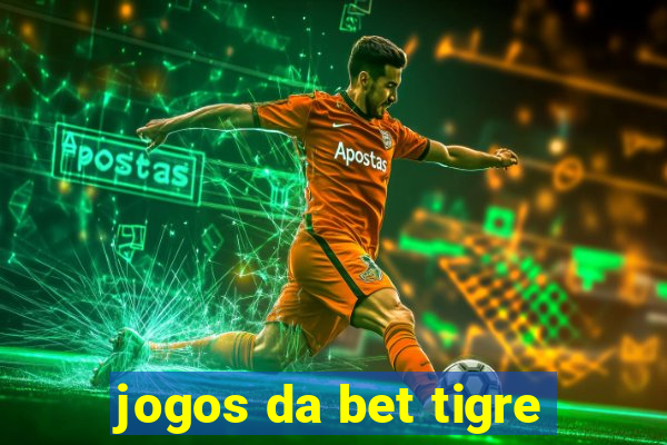 jogos da bet tigre