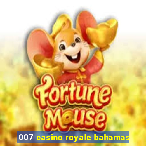 007 casino royale bahamas