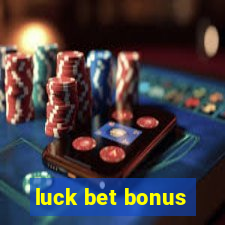 luck bet bonus