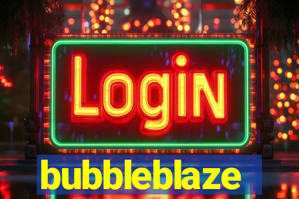 bubbleblaze