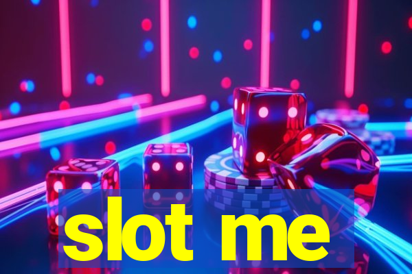 slot me