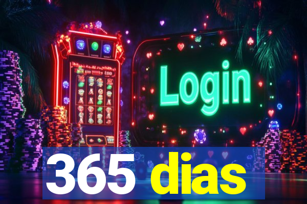 365 dias