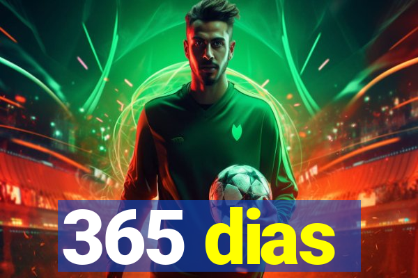 365 dias