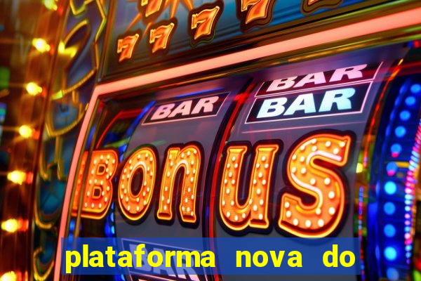 plataforma nova do jogo do tigre