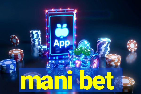 mani bet