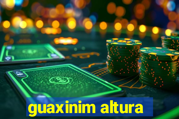 guaxinim altura