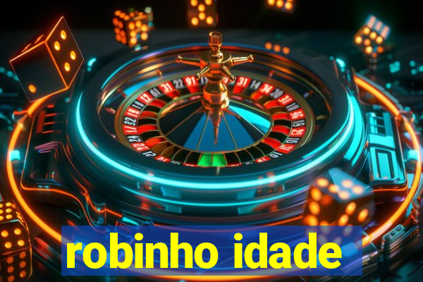 robinho idade