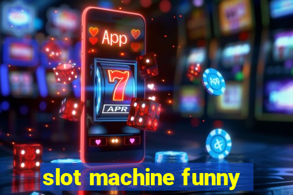 slot machine funny