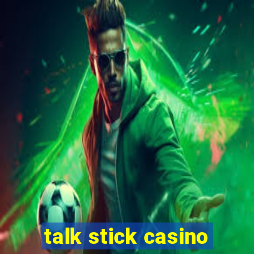 talk stick casino