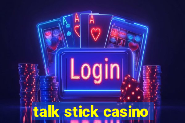 talk stick casino